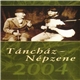 Various - Táncház - Népzene 2004 / Dance-House - Folk Music 2004